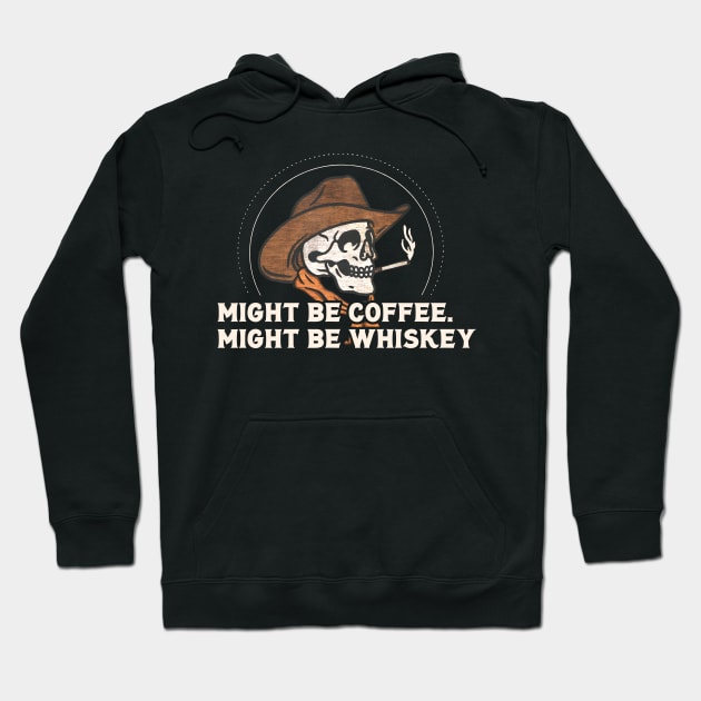 Might Be Coffee. Might Be Whiskey Skull Hoodie by Oridesigns